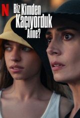 Biz Kimden Kaçıyorduk Anne?